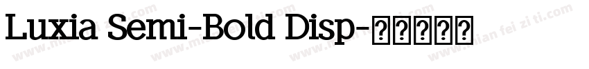 Luxia Semi-Bold Disp字体转换